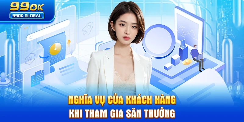 Nghĩa vụ của khách hàng khi tham gia săn thưởng