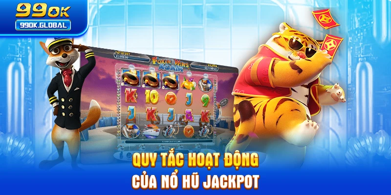 Quy tắc hoạt động của nổ hũ Jackpot