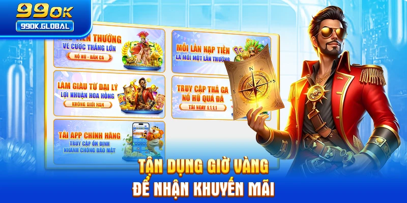 Tận dụng giờ vàng để nhận khuyến mãi