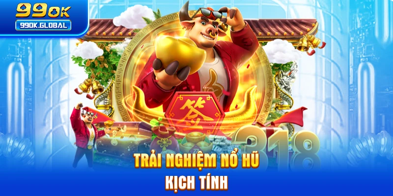 Trải nghiệm nổ hũ kịch tính